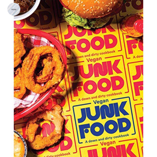 VEGAN JUNK FOOD : A DOWN &amp; DIRTY COOKBOOK