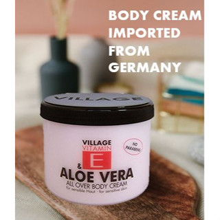 Village Body cream Aloe vera with Vitamin E 500 ml. ครีมทาตัวเพิ่มความชุ่มชื่นใช้แก่ผิวกาย นำเข้าจากประเทศเยอรมัน GE