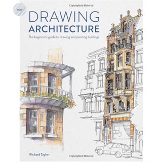 DRAWING ARCHITECTURE : THE BEGINNERS GUIDE TO DRAWING AND PAINTING BUILDINGS