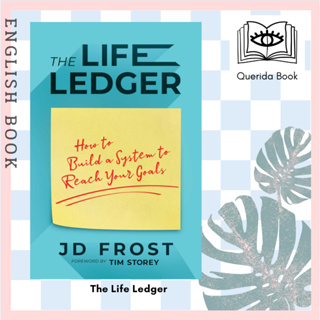 [Querida] หนังสือ The Life Ledger : How to Build a System to Reach Your Goals by Jd Frost , Foreword by  Tim Storey