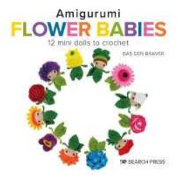 Amigurumi Flower Babies : 12 Mini Dolls to Crochet [Hardcover]