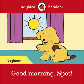 DKTODAY หนังสือ LADYBIRD READERS BEGINNER:GOOD MORNING ,SPOT!