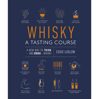 Whisky A Tasting Course: A New Way to Think – and Drink – Whisky
