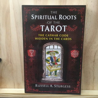 [EN] The Spiritual Roots of the Tarot The Cathar Code Hidden in the Cards By Russell A. Sturgess คู่มือไพ่ทาโร่ต์