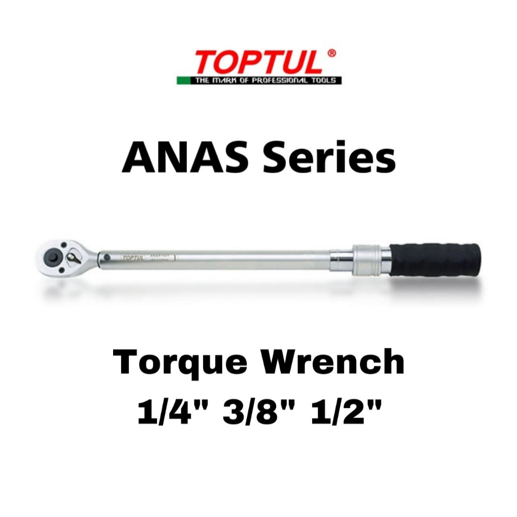 TOPTUL ประแจปอนด์ 1/4", 3/8", 1/2" Torque Wrench รุ่น ANAS0803 ANAS1211 ANAS1621 ANAS1635