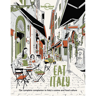 EAT ITALY : THE COMPLETE COMPANION TO ITALYS CUISINE AND FOOD CULTURE