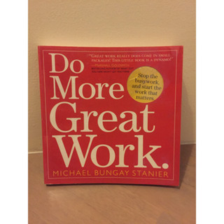 Do More Great Work: Stop the Busywork. Start the Work That Matters. มือสอง