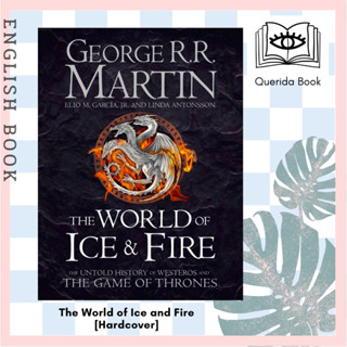 The World of Ice and Fire : The Untold History of Westeros and the Game of Thrones [Hardcover] by George R.R. Martin