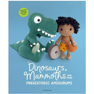 Dinosaurs, Mammoths and More Prehistoric Amigurumi : Unearth 14 Awesome Designs [Paperback]