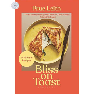 Bliss on Toast : 75 Simple Recipes