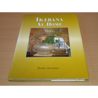Ikebana at Home    by Ruth Grosser
