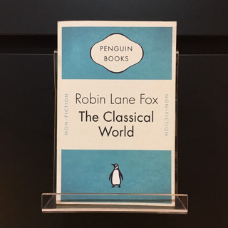 The Classical World : An Epic History of Greece and Rome - Robin Lane Fox