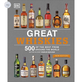 GREAT WHISKIES : 500 OF THE BEST FROM AROUND THE WORLD