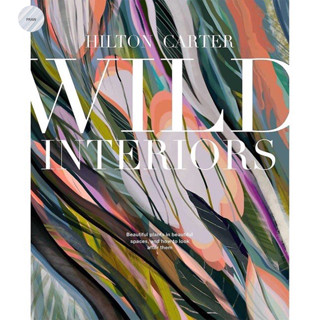 WILD INTERIORS : BEAUTIFUL PLANTS IN BEAUTIFUL SPACES