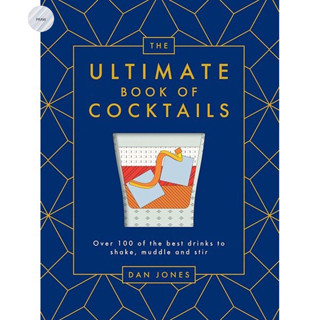 The Ultimate Book of Cocktails : Over 100 of Best Drinks to Shake, Muddle and Stir