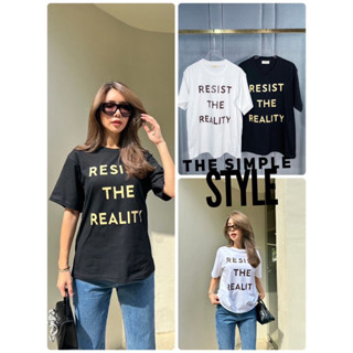 The simple style RESIST THE REALITY TEE  เสื้อยืดลายใหม่เข้าแล้วค่าาแม่!!