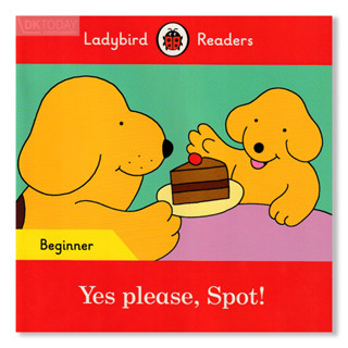 DKTODAY หนังสือ LADYBIRD READERS BEGINNER:YES PLEASE, SPOT!