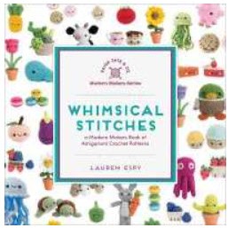 Whimsical Stitches : A Modern Makers Book of Amigurumi Crochet Patterns (Modern Makers) [Hardcover]