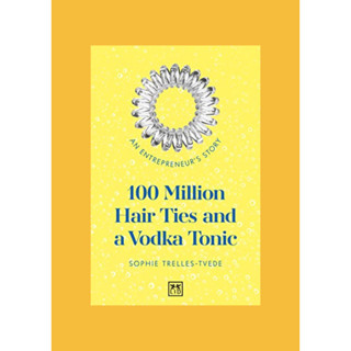 100 Million Hair Ties and a Vodka Tonic : An entrepreneurs story Kindle Edition