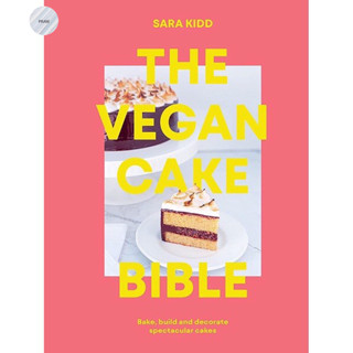 THE VEGAN CAKE BIBLE : BAKE, BUILD AND DECORATE SPECTACULAR CAKES