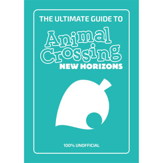 The Ultimate Guide to Animal Crossing New Horizons : Everything you need to know to create a five star paradise