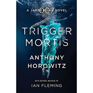 Trigger Mortis : A James Bond Novel Paperback English By (author)  Anthony Horowitz