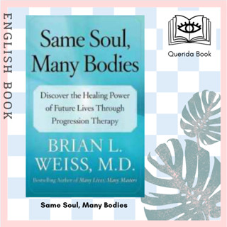 [Querida] หนังสือภาษาอังกฤษ Same Soul, Many Bodies by M D Brian L Weiss