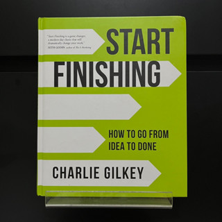 Start Finishing : How to Go from Idea to Done - Charlie Gilkey