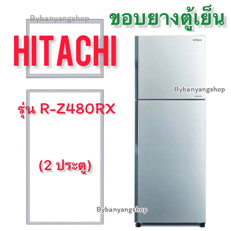 ขอบยางตู้เย็น HITACHI รุ่น R-Z480RX (2 ประตู)