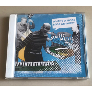 ซีดีเพลง ของแท้ ลิขสิทธิ์ มือ 2 สภาพดี...ราคา 179 บาท “MUSICMUSICMUSIC” อัลบั้ม "Whats A Good Boss Anyway?"