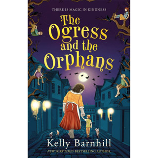 The Ogress and the Orphans: The magical New York Times bestseller By (author)  Kelly Barnhill