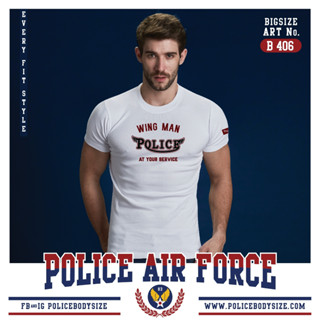 Police Bigsize  เสื้อยืดคอกลม ทรง Slim fit พอดีตัว สีขาว,ดำ,ทอป, ใส่ได้ทั้งผุ้ชาย/ผู้หญิง ( รหัส : B406)