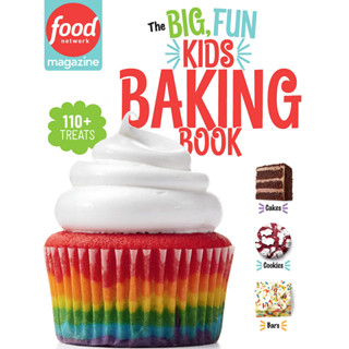 Food Network Magazine: The Big, Fun Kids Baking Book : 110+ Recipes for Young Bakers