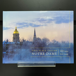 This Place Called Notre Dame - Matt Cashore