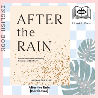 [Querida] หนังสือ After the Rain : Gentle Reminders for Healing, Courage, and Self-Love [Hardcover] by Alexandra Elle