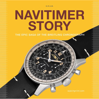 NAVITIMER STORY : THE EPIC SAGA OF THE BREITLING CHRONOGRAPH