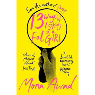 หนังสือภาษาอังกฤษ 13 Ways of Looking at a Fat Girl by Mona Awad (Author of Bunny)