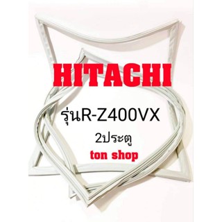 ขอบยางตู้เย็น Hitachi 2ประตู รุ่นR-Z400VX