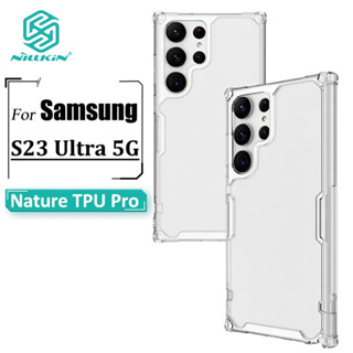 🥰ใหม่🥰เคส TPU Nillkin For Galaxy S23 / S23 Ultra / S23 Plus /Nillkin Nature Pro TPU Case​