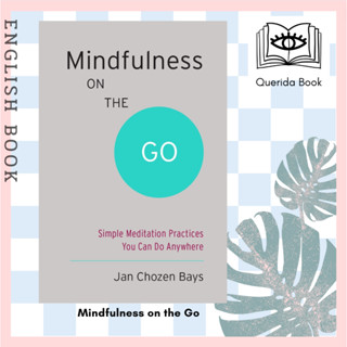 Mindfulness on the Go (Shambhala Pocket Classic) : Simple Meditation Practices You Can Do Anywhere by Jan Chozen Bays