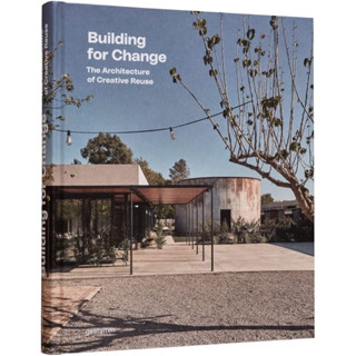 BUILDING FOR CHANGE : THE ARCHITECTURE OF CREATIVE REUSE