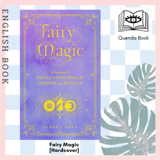 Fairy Magic : A Handbook of Enchanting Spells, Charms, and Rituals (Mystical Handbook) [Hardcover] by Aurora Kane