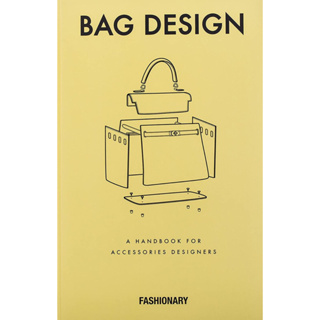 BAG DESIGN : THE MOST PRACTICAL HANDBOOK FOR HANDBAG DESIGNERS