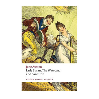 Lady Susan, The Watsons, and Sanditon : Unfinished Fictions and Other Writings Jane Austen