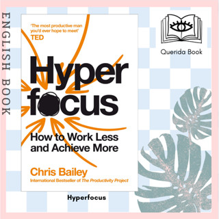 [Querida] หนังสือภาษาอังกฤษ Hyperfocus : How to Work Less to Achieve More by Chris Bailey