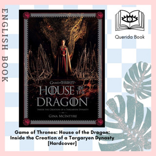 [Querida] หนังสือภาษาอังกฤษ Game of Thrones House of the Dragon Inside the Creation of a Targaryen Dynasty Gina McIntyre