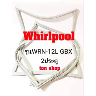 ขอบยางตู้เย็น Whirlpool 2ประตู รุ่นWRN-12L GBX