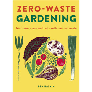 Zero Waste Gardening : Maximize space and taste with minimal waste [Hardcover]