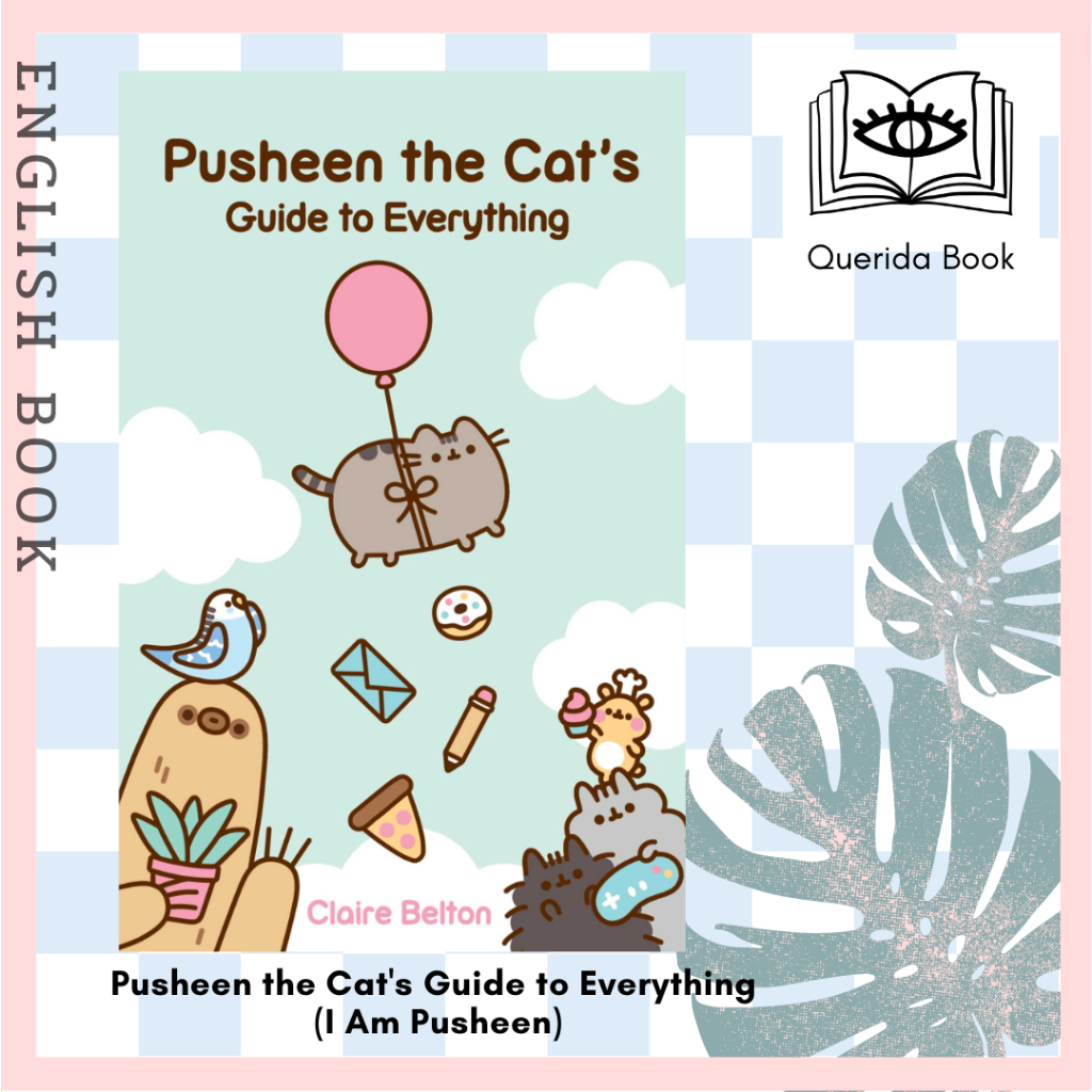 [Querida] หนังสือ Pusheen the Cat's Guide to Everything (I Am Pusheen) by Claire Belton