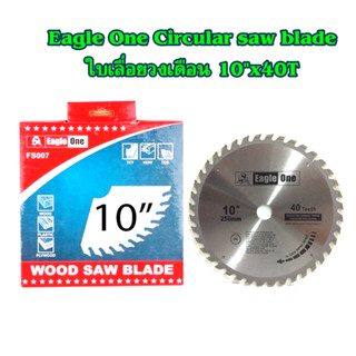 ใบเลื่อยวงเดือน Eagle One Circular saw blade 10"x40T Wood saw blade ใบเลื่อยแข็งแกร่ง ขนาด 10"x40 T T2360